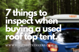 Read more about the article 7 Things to Inspect Before Buying a Used Roof Top Tent in 2023