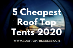 Read more about the article 5 Cheap Roof Top Tents 2023