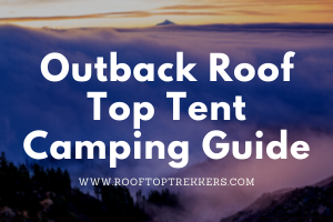 Read more about the article Subaru Outback Roof Top Tent Camping Guide 2023