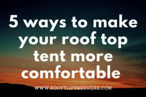 roof top tent comfort