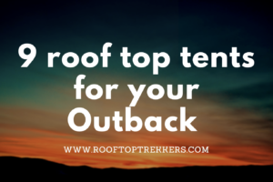 Read more about the article 9 Roof Top Tents for your Subaru Outback in 2023